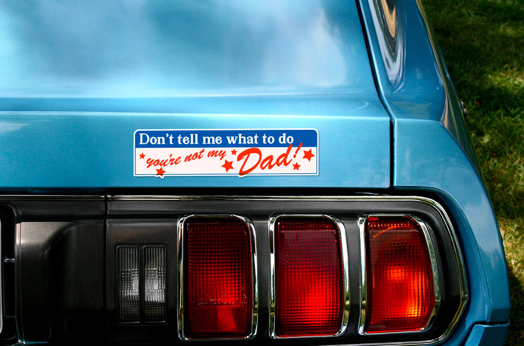 You're Not My Dad Bumper Sticker