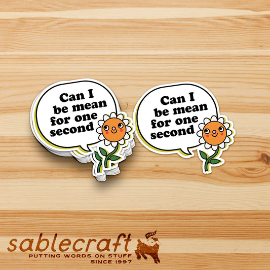 Can I be Mean for One Second Vinyl Sticker